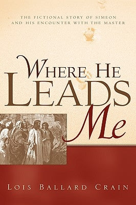 Where He Leads Me by Crain, Lois Ballard
