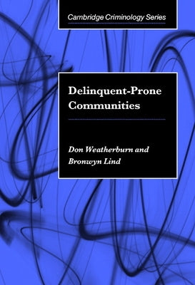 Delinquent-Prone Communities by Weatherburn, Don