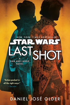 Last Shot (Star Wars): A Han and Lando Novel by Older, Daniel José