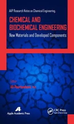 Chemical and Biochemical Engineering: New Materials and Developed Components by Pourhashemi, Ali