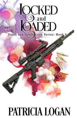 Locked and Loaded: (Death and Destruction Book 4) by Corza, Aj