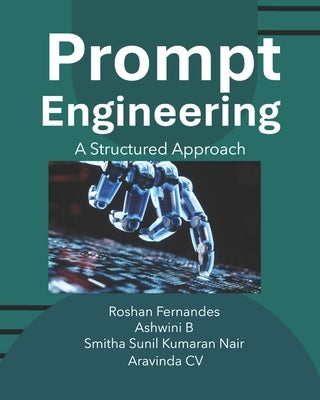 Prompt Engineering: A Structured Approach by Fernandes, Roshan