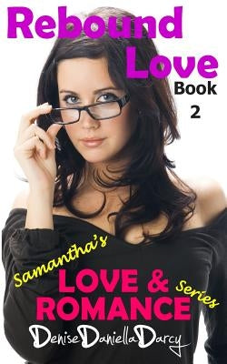 Rebound Love: Young adult and teen romance by Darcy, Denise Daniella