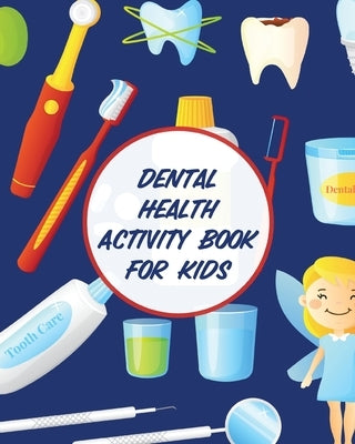 Dental Health Activity Book For Kids: Dental Hygiene Dental Education for Kids Tooth Fairy Journal by Michaels, Aimee
