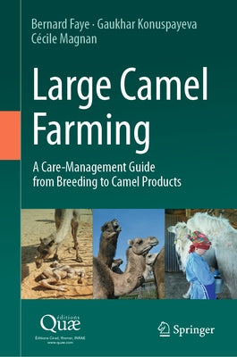 Large Camel Farming: A Care-Management Guide from Breeding to Camel Products by Faye, Bernard