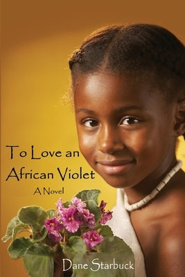 To Love an African Violet by Starbuck, Dane