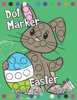 Dot Marker: Easter: Alphabet, Numbers, and Coloring: 87 single-sided pages of A-Z, 1-10, and coloring to go dotty dot daubing with this Easter by Books, Happy Little Activity