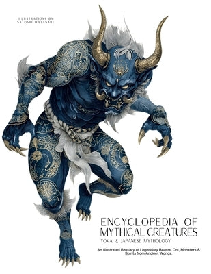 Encyclopedia of Mythical Creatures - Yokai & Japanese Mythology: An Illustrated Bestiary of Legendary Beasts, Oni & Spirits from Ancient Civilizations by Quinete, Ziggy