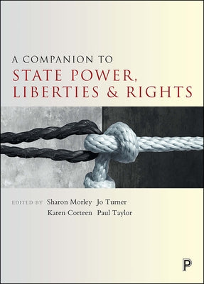 A Companion to State Power, Liberties and Rights by Morley, Sharon