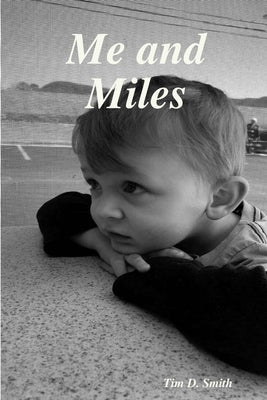 Me and Miles by Smith, Tim D.