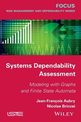 Systems Dependability Assessment: Modeling with Graphs and Finite State Automata by Aubry, Jean-Francois