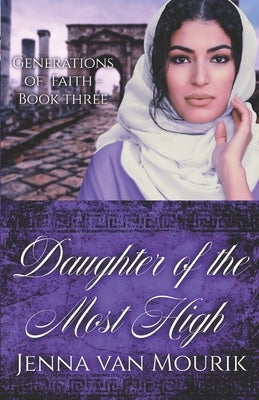 Daughter of the Most High: Generations of Faith Book 3 by Van Mourik, Jenna