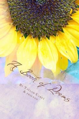 A Book of Poems: Poetry by Kids by Carey, Tyler