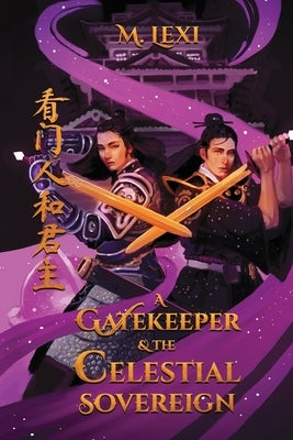 A Gatekeeper and The Celestial Sovereign Vol.1: A New Gatekeeper by Lexi, M.