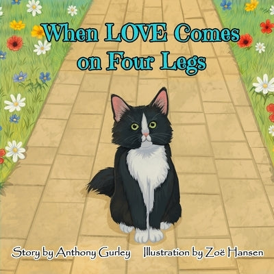 When LOVE Comes on Four Legs by Gurley, Anthony E.