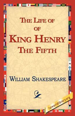 The Life of King Henry the Fifth by Shakespeare, William