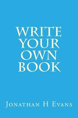 Write Your Own Book by Evans, Jonathan H.