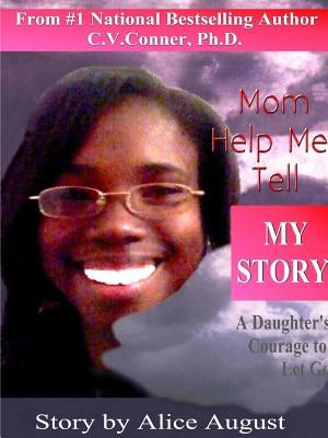 Mom Help Me Tell My Story by Conner, C. V.