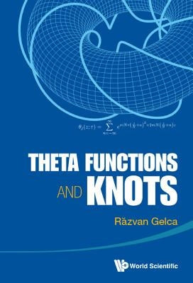 Theta Functions and Knots by Gelca, Razvan
