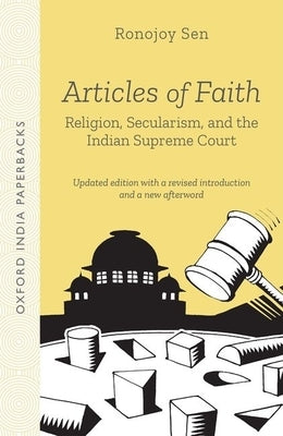Articles of Faith: Religion, Secularism, and the Indian Supreme Court by Sen, Ronojoy