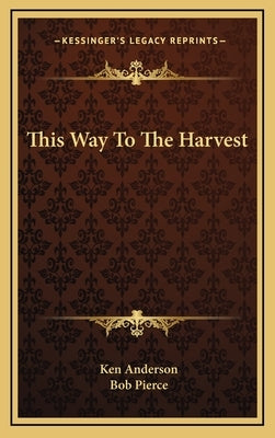 This Way to the Harvest by Anderson, Ken