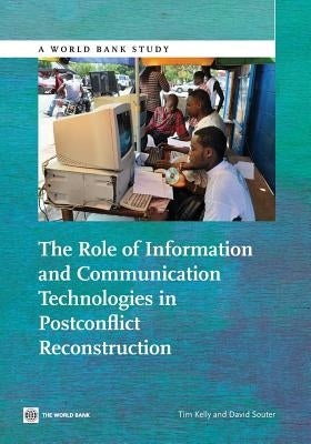 The Role of Information and Communication Technologies in Postconflict Reconstruction by Souter, David