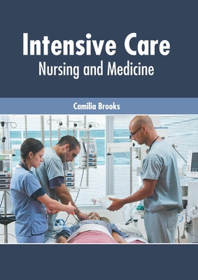 Intensive Care: Nursing and Medicine by Brooks, Camilia