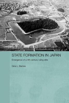 State Formation in Japan: Emergence of a 4th-Century Ruling Elite by Barnes, Gina