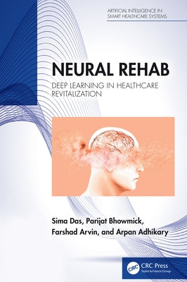 Neural Rehab: Deep Learning in Healthcare Revitalization by Das, Sima