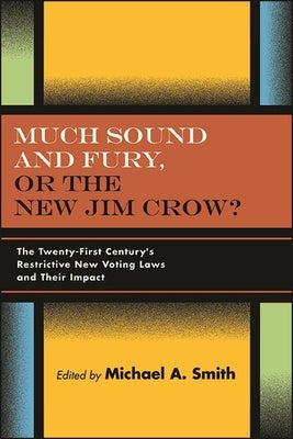 Much Sound and Fury, or the New Jim Crow? by Smith, Michael A.
