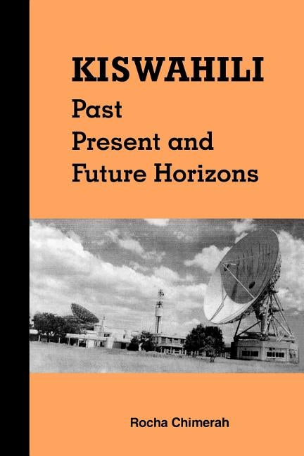 Kiswahili. Past, Present and Future Horizons by Chimerah, Rocha M.