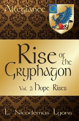 Rise of the Gryphagon: Vol. 2: Hope Rises by Lyons, L. Nicodemus