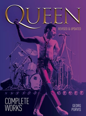 Queen: Complete Works (Revised and Updated) by Purvis, Georg