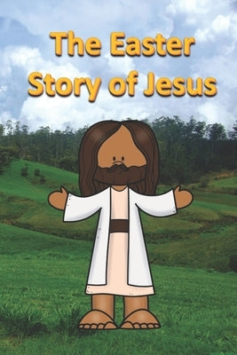 The Easter Story of Jesus by Linville, Rich