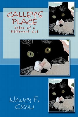 Calley's Place: Tales of a Different Cat by Crow, Larry W.