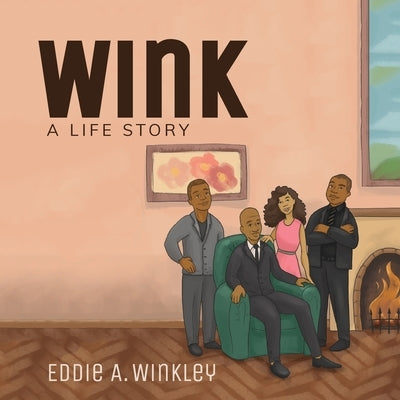 Wink: A Life Story by Winkley, Eddie A.