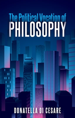 The Political Vocation of Philosophy by Broder, David