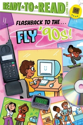 Flashback to the . . . Fly '90s!: Ready-To-Read Level 2 by Michaels, Patty
