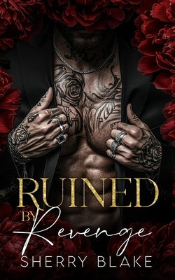 Ruined By Revenge: Enemies To Lovers Mafia Romance by Blake, Sherry