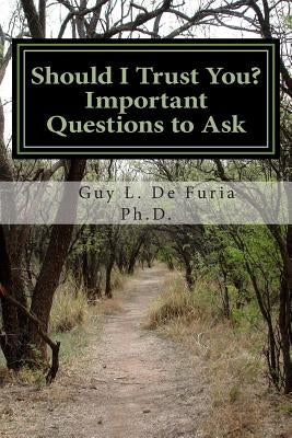 Should I Trust You?: Important questions to ask by De Furia Phd, Guy L.