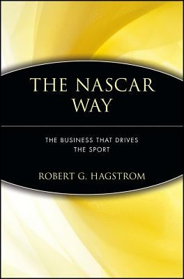 The NASCAR Way: The Business That Drives the Sport by Hagstrom, Robert G.