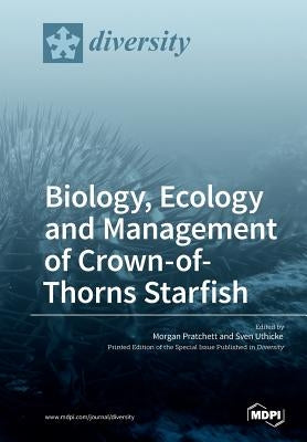 Biology, Ecology and Management of Crown-of-Thorns Starfish by Pratchett, Morgan