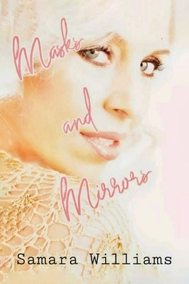 Masks and Mirrors by Williams, Samara