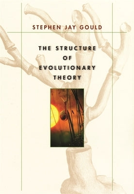 The Structure of Evolutionary Theory by Gould, Stephen Jay