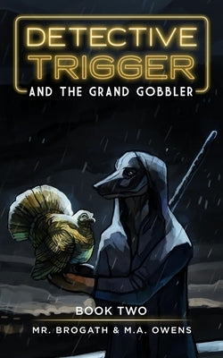 Detective Trigger and the Grand Gobbler: Detective Trigger 2 Volume 2 by Mr Brogath
