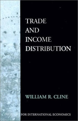 Trade and Income Distribution by Cline, William