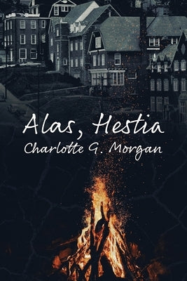 Alas, Hestia by Morgan, Charlotte G.