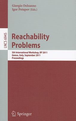 Reachability Problems: 5th International Workshop, RP 2011, Genoa, Italy, September 28-30, 2011, Proceedings by Delzanno, Giorgio