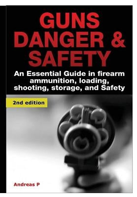 Guns Danger & Safety by P, Andreas