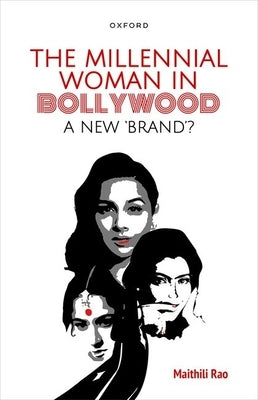 The Millennial Woman in Bollywood: A New 'Brand'? by Rao, Maithili